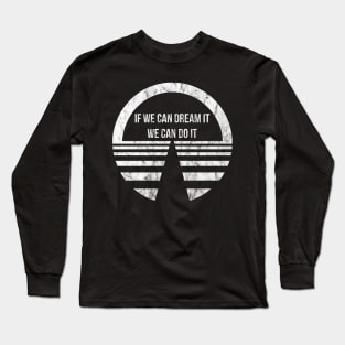 If We Can Dream It, We Can Do It! Vintage Long Sleeve T-Shirt